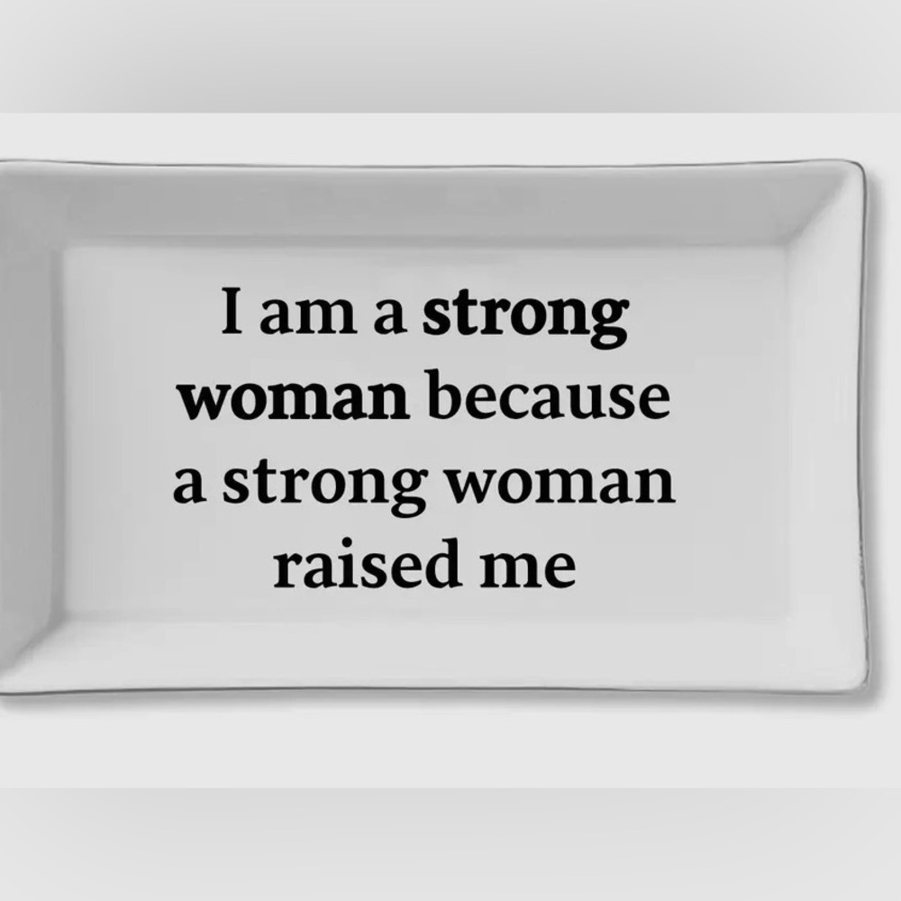 Collectible “A Strong Woman Because A Strong Woman Raised Me” Entry Way Dish NWT